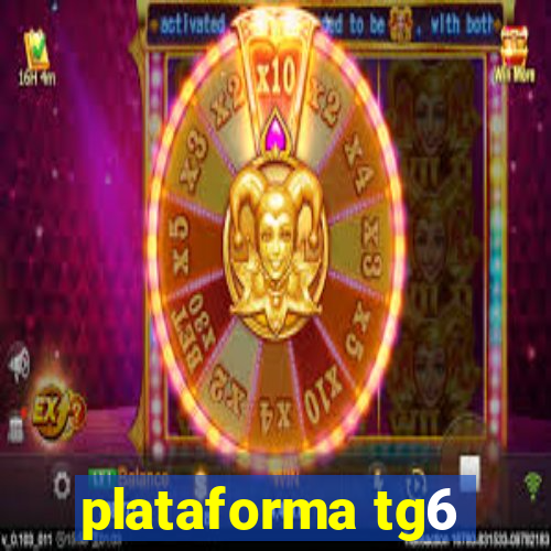 plataforma tg6